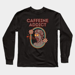 CAFFEINE ADDICT - Funny Coffee Long Sleeve T-Shirt